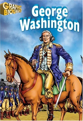 George Washington Graphic Biography Saddleback Graphic Biographies Saddleback Educational Publishing