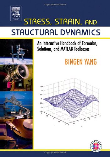 Stress Strain And Structural Dynamics An Interactive Handbook Of Formulas Solutions And Matlab Toolboxes Bingen Yang