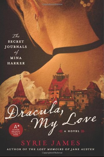 Dracula My Love The Secret Journals Of Mina Harker Syrie James
