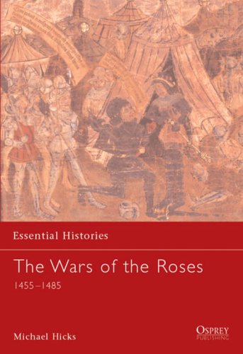 The War Of The Roses 14551485 Essential Histories Michael Hicks