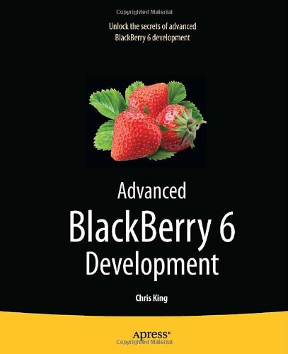 Advanced Blackberry 6 Development 2nd Edition Chris King