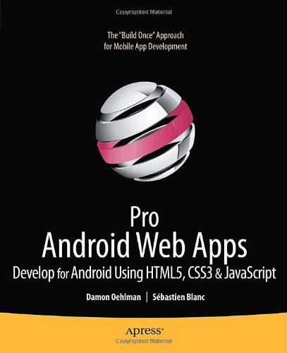 Pro Android Web Apps Develop For Android Using Html5 Css3 Javascript 1st Edition Damon Oehlman