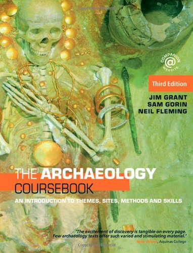The Archaeology Coursebook An Introduction To Themes Sites Methods And Skills 3rd Edition Jim Grant
