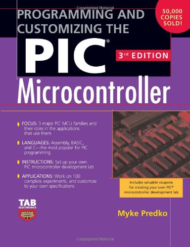 Programming And Customizing The Pic Microcontroller Tab Electronics 3rd Edition Myke Predko