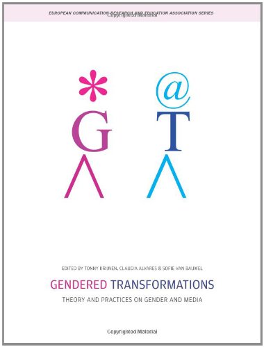 Gendered Transformations Theory And Practices On Gender And Media European Communication Research And Education Association Tonny Krijnen