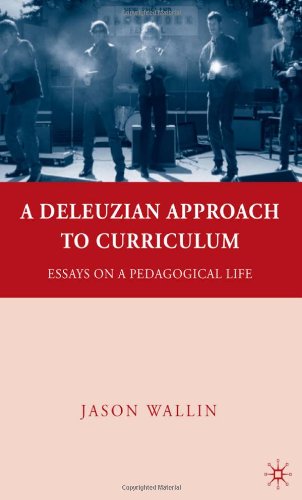 A Deleuzian Approach To Curriculum Essays On A Pedagogical Life Education Psychoanalysis And Social Transformation Jason J Wallin