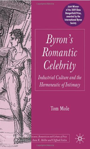 Byrons Romantic Celebrity Industrial Culture And The Hermeneutic Of Intimacy 1st Tom Mole