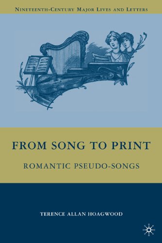 From Song To Print Romantic Pseudosongs Nineteenthcentury Major Lives And Letters Terence Hoagwood