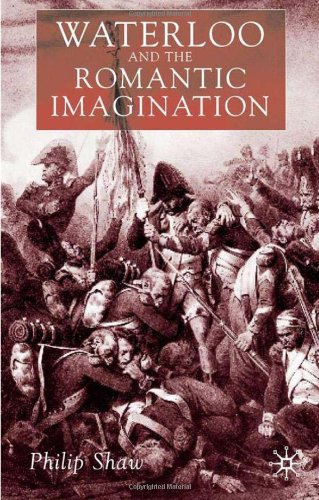 Waterloo And The Romantic Imagination Philip Shaw