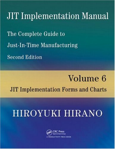 Jit Implementation Manual The Complete Guide To Justintime Manufacturing Volume 6 Jit Implementation Forms And Charts 2nd Edition Hiroyuki Hirano
