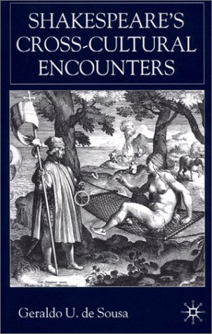 Shakespeares Crosscultural Encounters Geraldo U De Sousa