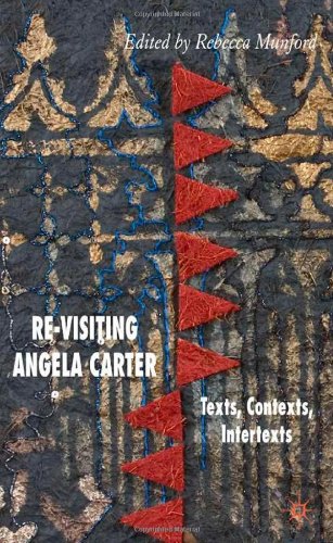 Revisiting Angela Carter Texts Contexts Intertexts Rebecca Munford