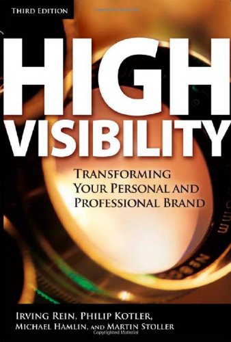 High Visibility Transforming Your Personal And Professional Brand 3rd Edition Irving Rein