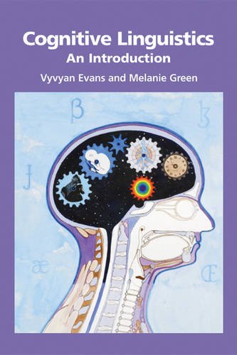 Cognitive Linguistics An Introduction 1st Edition by Vyvyan Evans, Melanie Green ISBN 0805860142 9780805860146