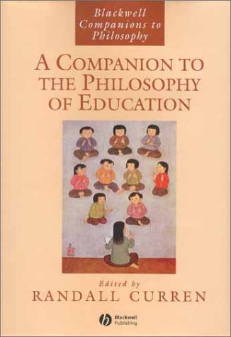 A Companion To The Philosophy Of Education 1st Edition Randall Curren