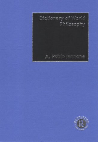 Dictionary Of World Philosophy 1st Edition A Pablo Iannone