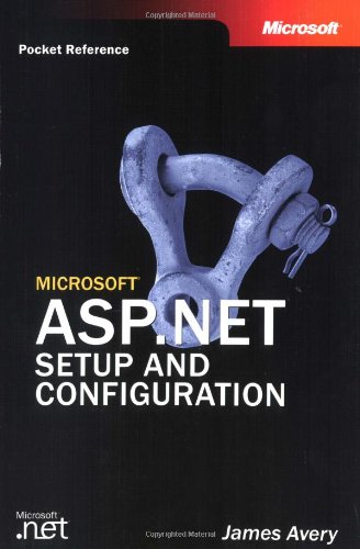 Microsoft Aspnet Setup And Configuration Pocket Reference Developers Pocket Consultants 1st Edition James Avery