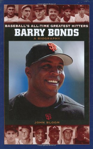 Barry Bonds A Biography Baseballs Alltime Greatest Hitters John Bloom