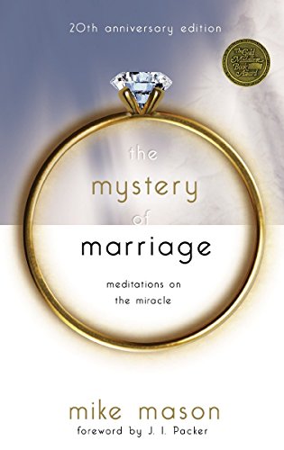 The Mystery Of Marriage 20th Anniversary Edition Meditations On The Miracle 20 Anv Mike Mason
