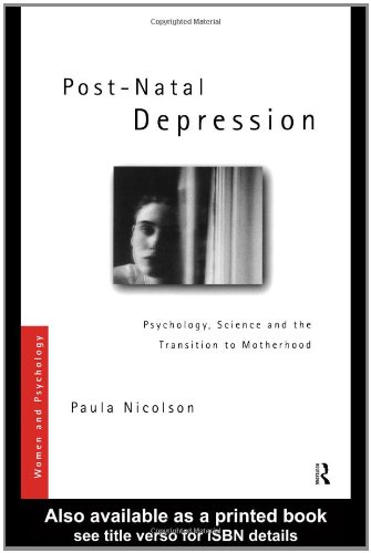 Postnatal Depression Psychology Science And The Transition To Motherhood Women And Psychology New Edition Paula Nicolson