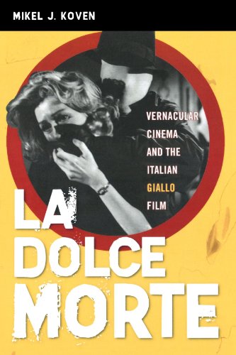 La Dolce Morte Vernacular Cinema And The Italian Giallo Film Mikel J Koven