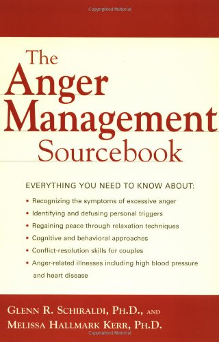 The Anger Management Sourcebook 1st Edition Glenn Schiraldi Melissa Kerr