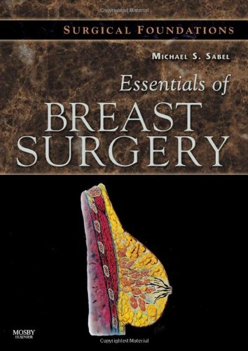 Essentials Of Breast Surgery A Volume In The Surgical Foundations Series 1st Edition Michael S Sabel Md