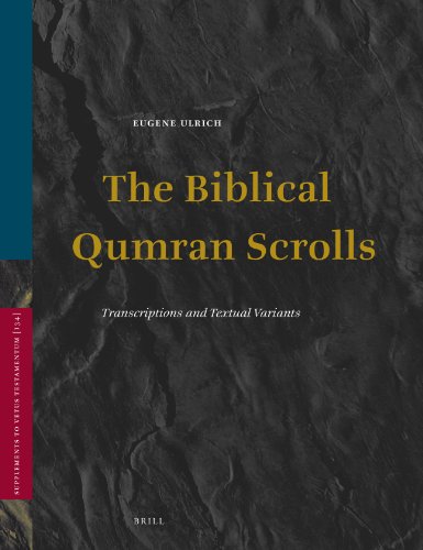 The Biblical Qumran Scrolls Transcriptions And Textual Variants Supplements To Vetus Testamentum 134 Eugene Ulrich