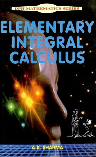 Elementary Integral Calculus Aksharma