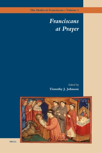 Franciscans At Prayer The Medieval Franciscans Timothy J Johnson