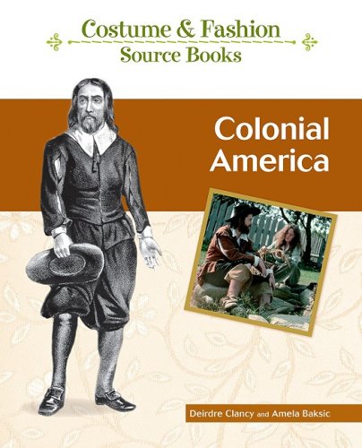Colonial America Costume And Fashion Source Books 1st Edition Deirdre Clancy Steer