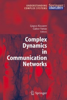 Complex Dynamics In Communication Networks Understanding Complex Systems 1st Edition Ljupco Kocarev