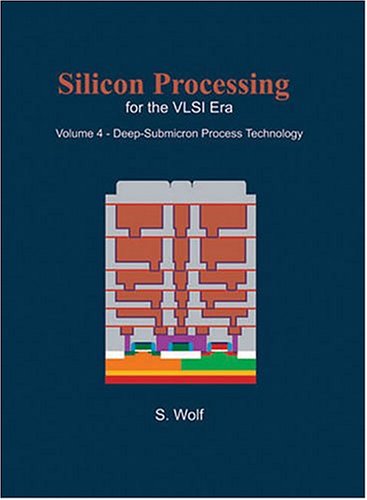 Silicon Processing For The Vlsi Era Vol 4 Deepsubmicron Process Technology Stanley Wolf