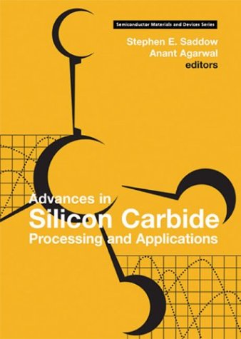 Advances In Silicon Carbide Processing And Applications Semiconductor Materials And Devices Series Stephen E Saddow