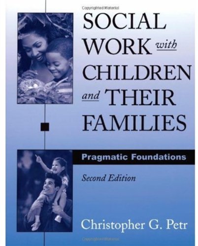 Social Work With Children And Their Families Pragmatic Foundations 2nd Edition Christopher G Petr