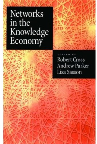Networks In The Knowledge Economy Rob Cross Andrew Parker Lisa Sasson