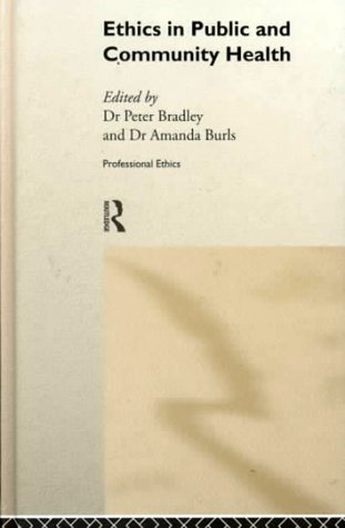 Ethics In Public And Community Health Professional Ethics 1st Edition Peter Bradley