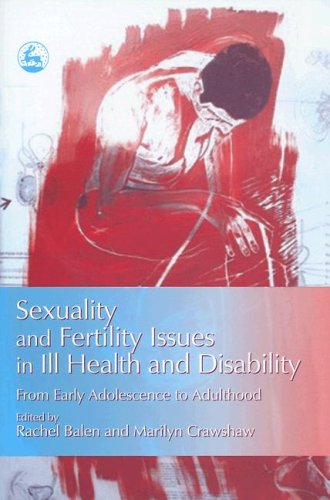 Sexuality And Fertility Issues In Ill Health And Disability From Early Adolescence To Adulthood Rachel Balen