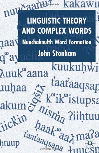 Linguistic Theory And Complex Words Nuuchahnulth Word Formation John Stonham