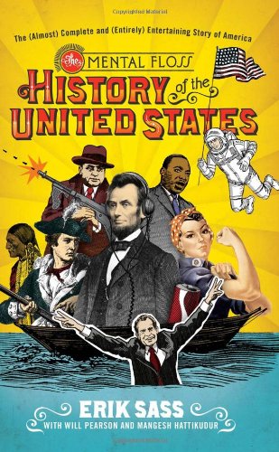 The Mental Floss History Of The United States The Almost Complete And Entirely Entertaining Story Of America Erik Sass
