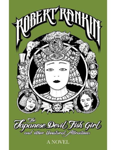 The Japanese Devil Fish Girl And Other Unnatural Attractions Robert Rankin