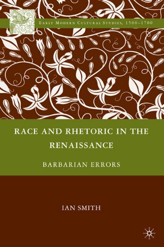 Race And Rhetoric In The Renaissance Barbarian Errors Early Modern Cultural Studies 1st Edition Ian Smith