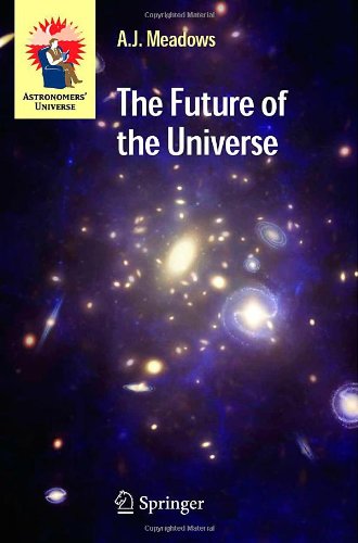 The Future Of The Universe 1st Edition Aj Meadows