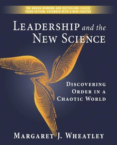 Leadership And The New Science Discovering Order In A Chaotic World 3rd Margaret J Wheatley