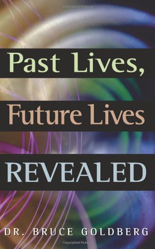 Past Lives Future Lives Revealed Dr Bruce Goldberg