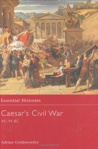 Caesars Civil War 4944 Bc Essential Histories 1st Edition Adrian Goldsworthy