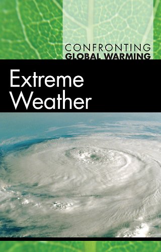 Extreme Weather Confronting Global Warming 1st Edition Tom Streissguth