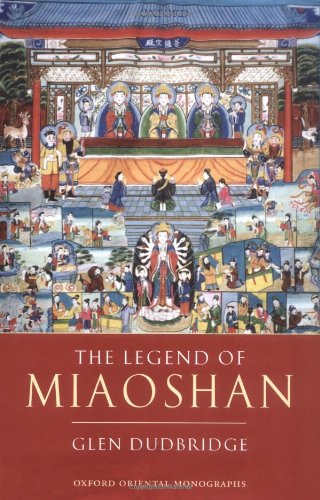 The Legend of Miaoshan Oxford Oriental Monographs 1st Edition by Glen Dudbridge ISBN 0199266719 978-0199266715