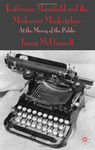 Katherine Mansfield And The Modernist Marketplace At The Mercy Of The Public Jenny Mcdonnell