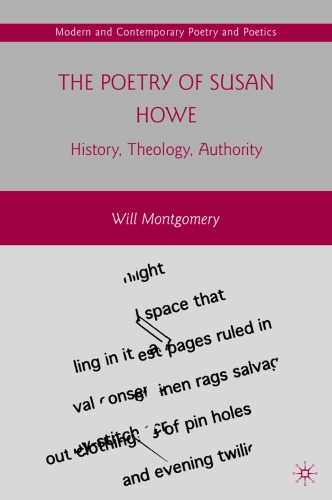 The Poetry Of Susan Howe History Theology Authority Modern And Contemporary Poetry And Poetics William Montgomery